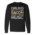 Drums Are The Bacon Of Music Drummer Drums Long Sleeve T-Shirt Gifts ideas