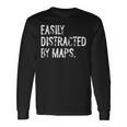 Easily Distracted By Maps Geography Long Sleeve T-Shirt Gifts ideas