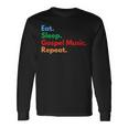 Eat Sleep Gospel Music Repeat For Gospel Music Lovers Long Sleeve T-Shirt Gifts ideas
