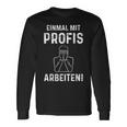 Einmal Mit Profis Arbeits” Langarmshirts Geschenkideen