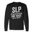 Empower One Voice At A Time For Slp Speech Therapy Long Sleeve T-Shirt Gifts ideas