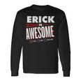 Erick Is Awesome Family Friend Name Long Sleeve T-Shirt Gifts ideas