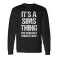 Es Una Cosa De Los Sims No Lo Entenderías Sims Divertidos Camiseta de manga larga Ideas de regalos