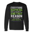 Everything Happens For A Reason Entropy Long Sleeve T-Shirt Gifts ideas