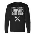 Im My Family's Unpaid Stuff-Fixer Dad Father's Day Long Sleeve T-Shirt Gifts ideas