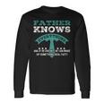 Father Knows Everything Father's Day Dad Papa Long Sleeve T-Shirt Gifts ideas