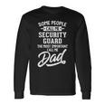 Fathers Day For A Security Guard Dad Long Sleeve T-Shirt Gifts ideas