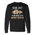 Father's Day Keine Zeit Ich Muss Zu Meiner Tochter Papa Father Langarmshirts Geschenkideen