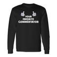 Your Favorite Commentator Co-Worker On The Job Long Sleeve T-Shirt Gifts ideas