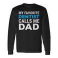 My Favorite Dentist Calls Me Dad Cute Father Dental Long Sleeve T-Shirt Gifts ideas