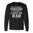 My Favorite French Horn Player Call Me Dad Father's Day Long Sleeve T-Shirt Gifts ideas