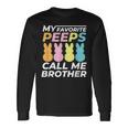 My Favorite Peeps Call Me Brother Dad Dada &Bunny Easter Long Sleeve T-Shirt Gifts ideas