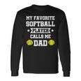 My Favorite Softball Player Calls Me Dad Father's Day Long Sleeve T-Shirt Gifts ideas