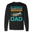 My Favorite Trumpet Player Calls Me Dad Fathers Day Long Sleeve T-Shirt Gifts ideas