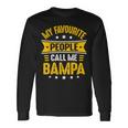 My Favourite People Call Me Bampa For Fathers Day Bampa Long Sleeve T-Shirt Gifts ideas