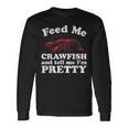 Feed Me Crawfish And Tell Me Im Pretty Boil Mardi Gras Long Sleeve T-Shirt Gifts ideas