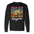 Field Trip Anyone Field Day Teacher Long Sleeve T-Shirt Gifts ideas