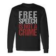 Free Speech Is Not A Crime Usa Patriotism Long Sleeve T-Shirt Gifts ideas