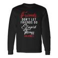 Friends Dont Let Friends Do Stupid Things Alone Friendship Long Sleeve T-Shirt Gifts ideas