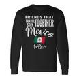 Friends That Travel Together Mexico 2024 Trip Fun Matching Long Sleeve T-Shirt Gifts ideas