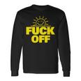 Fuck Off Sunshine Drôle Sarcastique Fuck Off T-shirt à manches longues Idées cadeaux