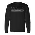 Fucker Definition The Military Issue Gender Neutral Pronoun Long Sleeve T-Shirt Gifts ideas