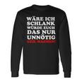 Fun Ich Schlank Würde Das Dich Nur Unnecessary Geil Machen Langarmshirts Geschenkideen