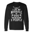 Biker I Like My Motorcycle Dog & Maybe 3 People Long Sleeve T-Shirt Gifts ideas