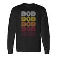 Bob First Name Vintage Bob Long Sleeve T-Shirt Gifts ideas