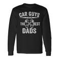 Car Guy Car Guys Make The Best Dads Father's Day Long Sleeve T-Shirt Gifts ideas