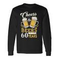 Cheers And Beers To My 60 Years 60Th Birthday Long Sleeve T-Shirt Gifts ideas