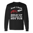 Crawfish That Ain't No Hot Tub Cajun Boil Mardi Gras Long Sleeve T-Shirt Gifts ideas