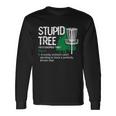 Disc Golfer Outdoor Sports Stupid Tree Disc Golf Long Sleeve T-Shirt Gifts ideas