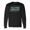 DrinkingFulltime Borracho Spanish Word Long Sleeve T-Shirt Gifts ideas