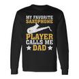 My Favorite Saxophone Player Calls Me Dad Long Sleeve T-Shirt Gifts ideas