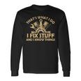 I Fix Stuff And I Know Things-Mechanic Engineer Garage Long Sleeve T-Shirt Gifts ideas