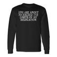 Insult Joke Slogan Humorous Quote Long Sleeve T-Shirt Gifts ideas