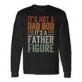 It's Not A Dad Bod It's A Father Figure Dad Long Sleeve T-Shirt Gifts ideas