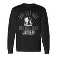 Jäger Der Tut Nix Der Willnur Jagen Langarmshirts Geschenkideen