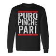 Mexican Puro Pinche Pari Party Long Sleeve T-Shirt Gifts ideas
