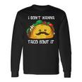 Tacos I Don't Wanna Taco Bout It Mexican Food Long Sleeve T-Shirt Gifts ideas