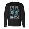 I Work Hard So My Truck Can Have A Better Life Long Sleeve T-Shirt Gifts ideas