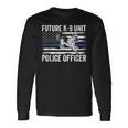 Future K-9 Unit Police Officer Proud Law Enforcement Long Sleeve T-Shirt Gifts ideas