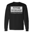 Future Psychologist Psychology Major Graduation Long Sleeve T-Shirt Gifts ideas