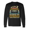 Gen X Raised On Hose Water And Neglect Humor Generation X Long Sleeve T-Shirt Gifts ideas