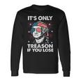 George-Washington Only Treason You Lose 4Th July Men Long Sleeve T-Shirt Gifts ideas