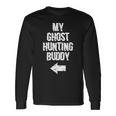 My Ghost Hunting Buddy Ghost Hunt Left Arrow Long Sleeve T-Shirt Gifts ideas