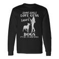 Some Girls Love Guns And Dogs Female Pro Gun Long Sleeve T-Shirt Gifts ideas