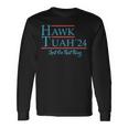 Give Him The Hawk Tuah And Spit On That Thing Long Sleeve T-Shirt Gifts ideas