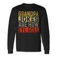 Grandpa Jokes Are How Eye Roll Grandpa Pun Joke Long Sleeve T-Shirt Gifts ideas